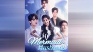 My Mermaid Husbands Chinese Drama