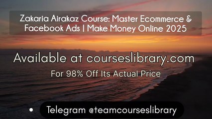 Zakaria Airakaz Course: Master Ecommerce & Facebook Ads | Make Money Online 2025