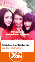 ĐÃ HIỂU LÝ DO VÌ SAO THIỀU BẢO TRÂM chơi thân với hội PHÚ BÀ