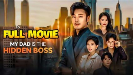 My Dad is the Hidden Boss Full Movie