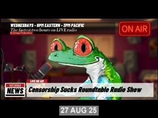 CENSORSHIPSUCKS ROUND TABLE RADIO SHOW-27 AUG 25