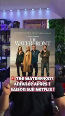 Netflix annule The Waterfront 🚨 malgré son énorme succès 🌊
