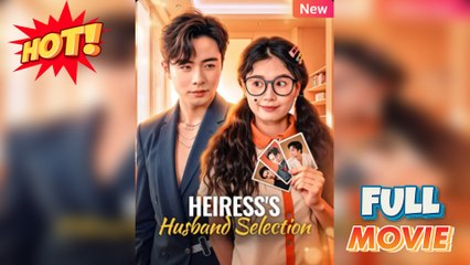 Heiress's Husband Selection [EngSub] - FULL