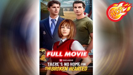 There's No Home For The Broken Hearted - Full