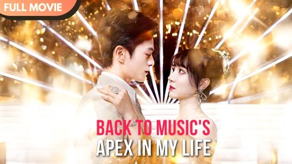 [ENG SUB] Back to Music's Apex in My Life | FULL #cdrama #Minidrama