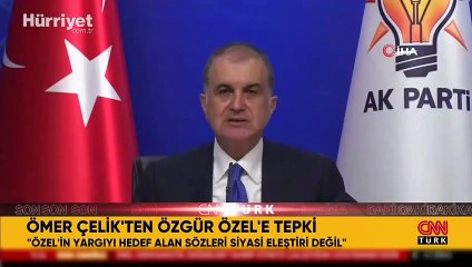 AK Parti Sözcüsü Ömer Çelik'ten Özel'e tepki: Asla kabul edilemez