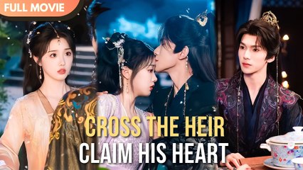 [ENG SUB] Cross the Heir, Claim His Heart | FULL #cdrama #Minidrama