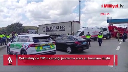 Çekmeköy'de TIR'ın çarptığı jandarma aracı su kanalına düştü