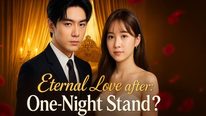 Eternal Love After One-Night Stand Chinese Drama - Epicurean Expeditions