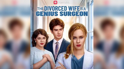 Engsub The Divorced Wife Is A Genius Surgeon