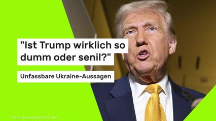 "Ist Trump wirklich so dumm oder senil?" - Unfassbare Ukraine-Aussagen