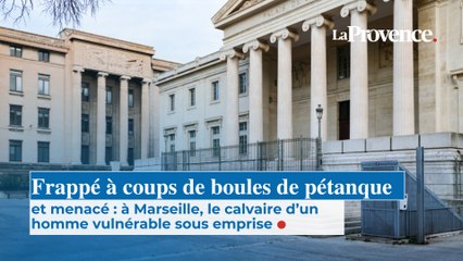 Frappé à coups de boules de pétanque et menacé : à Marseille, le calvaire d’un  homme vulnérable sous emprise