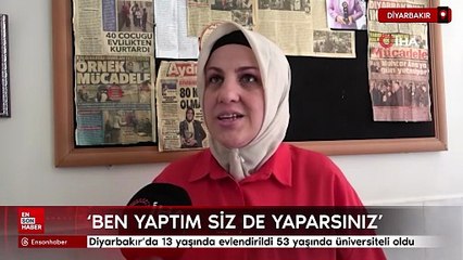Diyarbakır’da 13 yaşında evlendirildi 53 yaşında üniversiteli oldu