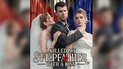 Engsub I Killed My Stepfather With A Kiss