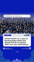 AWAS Bandung Bakal Macet Saat Wisuda ITB 29–31 Agustus 2025
