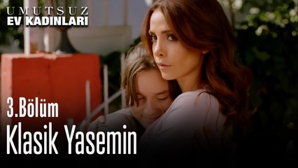 Klasik Yasemin - Umutsuz Ev Kadınları 3. Bölüm