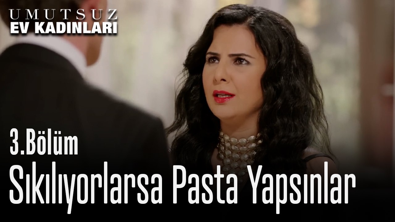 Sıkılıyorlarsa Pasta Yapsınlar - Umutsuz Ev Kadınları 3. Bölüm
