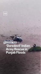 ‘Daredevil’ Indian Army Rescue In Punjab Floods