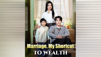 Marriage, My Shortcut To Wealth Chinese Drama