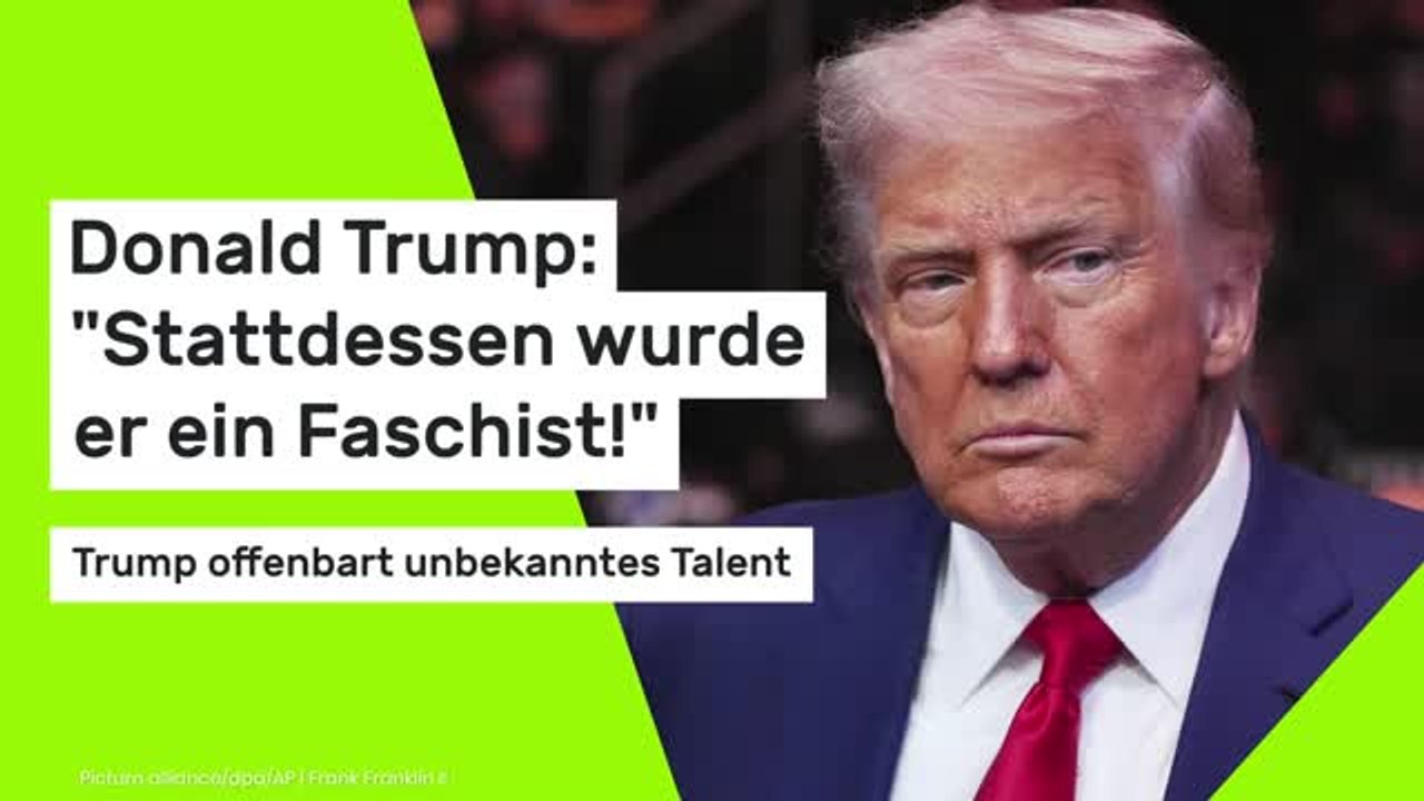 Donald Trump: 'Stattdessen wurde er ein Faschist!' Trump offenbart unbekanntes Talent