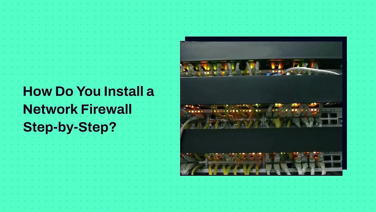 How Do You Install a Network Firewall Step-by-Step