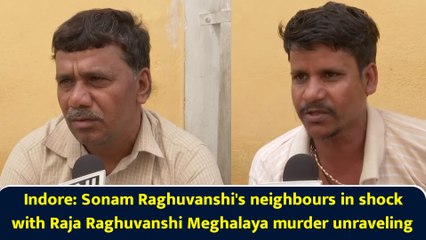 Indore: Sonam Raghuvanshi's neighbours in shock with Raja Raghuvanshi Meghalaya murder unraveling