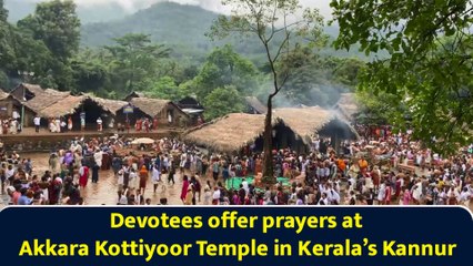 Devotees offer prayers at Akkara Kottiyoor Temple in Kerala’s Kannur