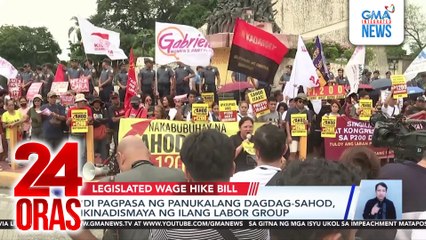 ‘Di pagpasa ng panukalang dagdag-sahod, ikinadismaya ng ilang labor group | 24 Oras