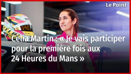 Célia Martin : « Je vais participer pour la première fois aux 24 Heures du Mans »