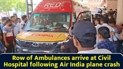 Row of Ambulances arrive at Civil Hospital following Air India plane crash