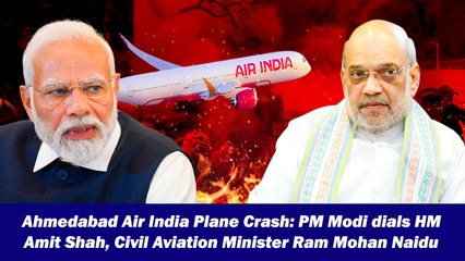 Ahmedabad Air India Plane Crash: PM Modi dials HM Amit Shah, Civil Aviation Minister Ram Mohan Naidu