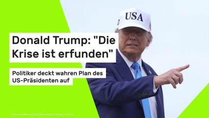 Donald Trump: "Die Krise ist erfunden" - Politiker deckt wahren Plan des US-Präsidenten auf