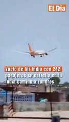 Vuelo de Air India con 242 pasajeros se estrella en la India camino a Londres