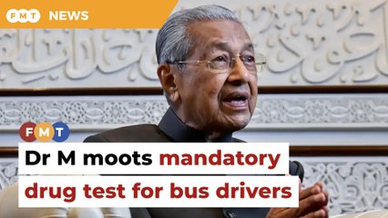 Dr M moots mandatory drug test for bus drivers