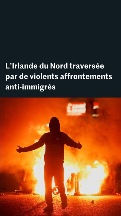 Irlande du Nord : des violents affrontements anti-immigrés secouent le pays