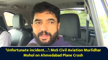 ‘Unfortunate incident…’: MoS Civil Aviation Murlidhar Mohol on Ahmedabad Plane Crash