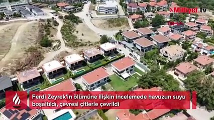Ferdi Zeyrek’in ölümüne ilişkin soruşturma: Havuzun suyu boşaltıldı, çevresi çitlerle çevrildi