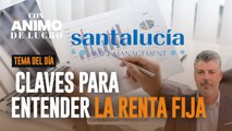 Consultorio de Santalucía AM: Claves para entender la renta fija
