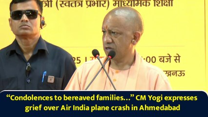 “Condolences to bereaved families…” CM Yogi expresses grief over Air India plane crash in Ahmedabad