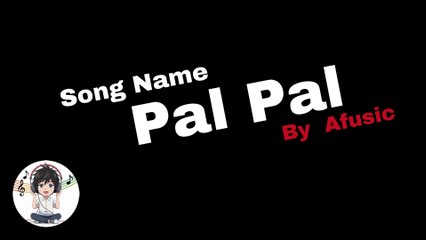 Pal Pal Song Lyrics (Afusic) #afusic #palpal #palpalsong