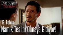 Namık teslim olmaya gidiyor! 👮 - Eve Düşen Yıldırım 12. Bölüm
