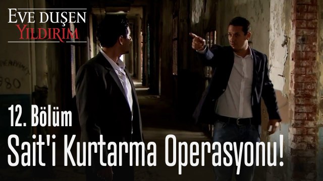 Sait'i kurtarma operasyonu!💪 - Eve Düşen Yıldırım 12. Bölüm