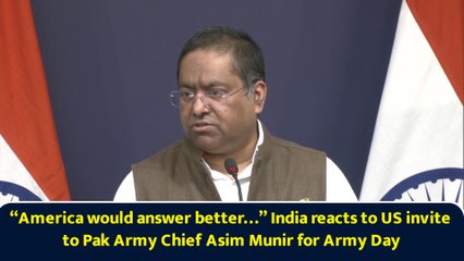 “America would answer better…” India reacts to US invite to Pak Army Chief Asim Munir for Army Day