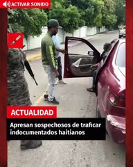Apresan sospechosos de traficar indocumentados haitianos