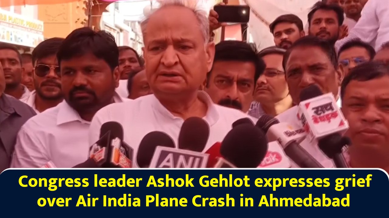 Congress leader Ashok Gehlot expresses grief over Air India Plane Crash in Ahmedabad