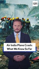 Air India Plane Crash: What We Know So Far