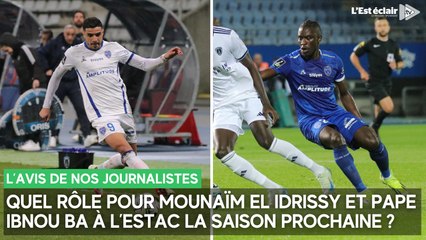 Quel rôle pour Mounaïm El Idrissy et Pape Ibnou Ba à l’Estac la saison prochaine ? Nos journalistes donnent leurs avis