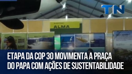 Etapa da COP 30 movimenta a Praça do Papa com ações de sustentabilidade