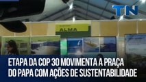 Etapa da COP 30 movimenta a Praça do Papa com ações de sustentabilidade