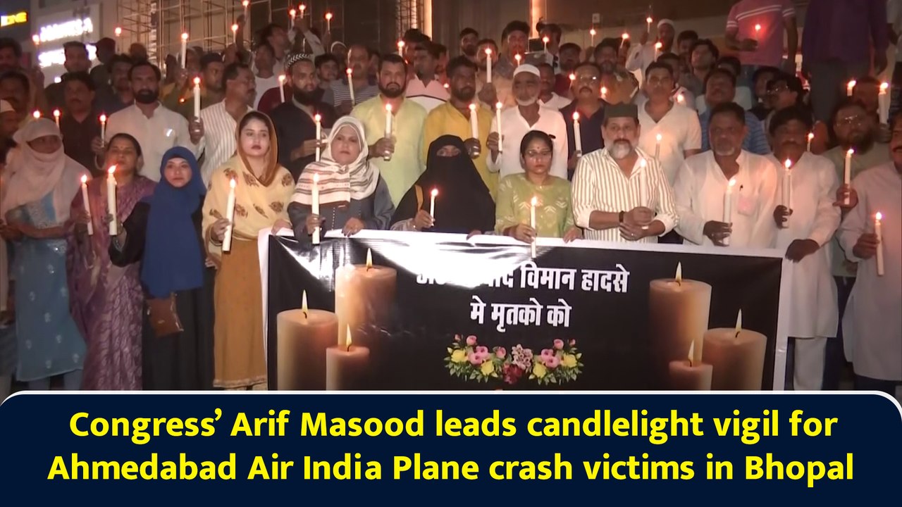 Congress’ Arif Masood leads candlelight vigil for Ahmedabad Air India Plane crash victims in Bhopal